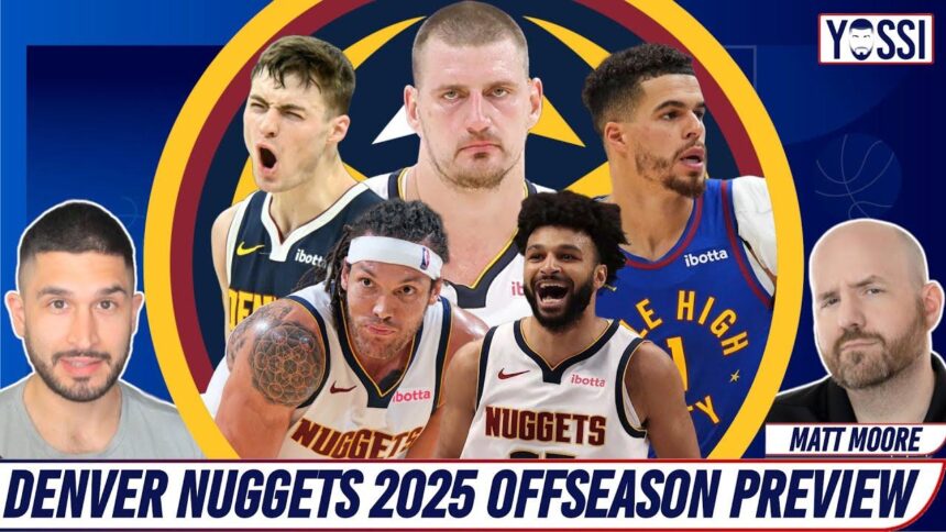 Nuggets 2025 Offseason Preview: Will Denver Make a Big Trade? Plus, Why a New GM Is Crucial